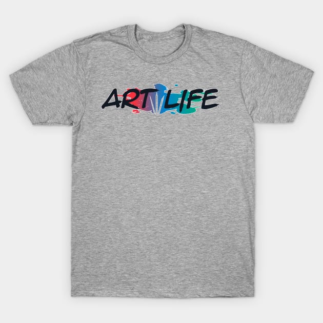 Art Life T-Shirt by reyacevedoart